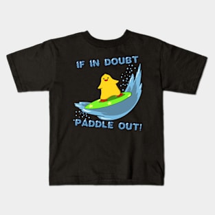 If in doubt paddle out Kids T-Shirt